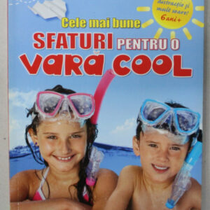 CELE MAI BUNE SFATURI PENTRU O VARĂ COOL: JOCURI, DISTRACȚIE ȘI MULT SOARE 6+