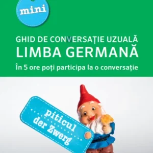 GHID DE CONVERSAȚIE UZUALĂ: LIMBA GERMANĂ