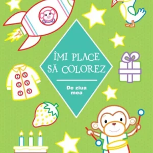 ÎMI PLACE SĂ COLOREZ: DE ZIUA MEA