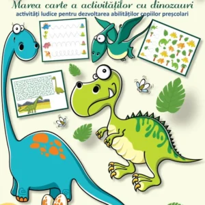 AVENTURI CU DINOZAURI - MAREA CARTE A ACTIVITĂȚILOR CU DINOZAURI