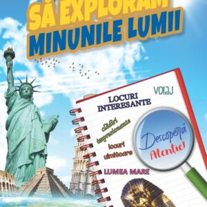 SĂ EXPLORĂM MINUNILE LUMII