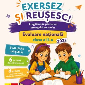 EXERSEZ ȘI REUȘESC : EVALUARE NAȚIONALĂ CLASA A II-A